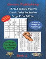 ALPHA Sudoku Puzzles - Classic Series for Seniors - Large Print Edition Book 2: 240 Tough Level 17 Games that can Improve your Cognitive Skills 