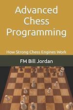 Advanced Chess Programming: How Strong Chess Engines Work 