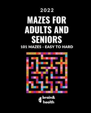 Activity Book for Adults and Seniors:101 Large Print fun and challenging mazes. Easy to Hard for adults and teens who love puzzles: New edition 2022