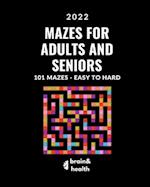 Activity Book for Adults and Seniors:101 Large Print fun and challenging mazes. Easy to Hard for adults and teens who love puzzles: New edition 2022 