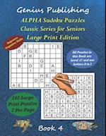 ALPHA Sudoku Puzzles - Classic Series for Seniors - Large Print Edition Book 4: 240 Tough Level 17 Games that can Improve your Cognitive Skills 