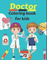 Doctor Coloring Book For Kids: Coloring Designs Featuring Doctors, Nurses, Pediatricians for Toddlers, Girls and Boys Ages 4-8 8-12. 