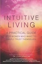 INTUITIVE LIVING: A practical guide for women who want to deeply trust themselves 