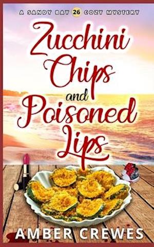 Zucchini Chips and Poisoned Lips