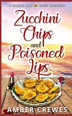 Zucchini Chips and Poisoned Lips 