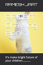 RABBIT Drawing Book: It's make bright future of your children............ 