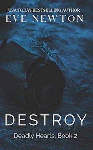 Destroy: Deadly Hearts, Book 2: A dark contemporary mafia reverse harem