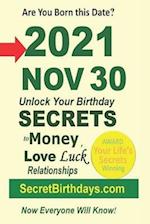 Born 2021 Nov 30? Your Birthday Secrets to Money, Love Relationships Luck: Fortune Telling Self-Help: Numerology, Horoscope, Astrology, Zodiac, Destin