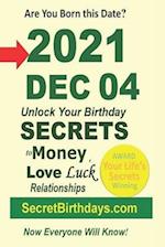 Born 2021 Dec 04? Your Birthday Secrets to Money, Love Relationships Luck: Fortune Telling Self-Help: Numerology, Horoscope, Astrology, Zodiac, Destin