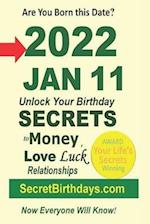 Born 2022 Jan 11? Your Birthday Secrets to Money, Love Relationships Luck: Fortune Telling Self-Help: Numerology, Horoscope, Astrology, Zodiac, Destin