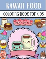 Kawaii Food Coloring Book For Kids: A Great And Unique Kawaii Food Coloring Book with 50 Fun, Easy and Cute Coloring Pages For Kids Ages 2-4, 4-8, 8-1