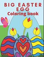 Big Easter Egg Coloring Book : My firs Easter Coloring book For Toddlers and Preschool Happy Easter 