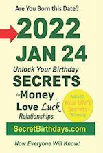 Born 2022 Jan 24? Your Birthday Secrets to Money, Love Relationships Luck: Fortune Telling Self-Help: Numerology, Horoscope, Astrology, Zodiac, Destin