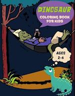 Dinosaur Coloring Book For Kids Ages 2-6: Dinosaurs For Kids. Enjoy Hours Of Stress-Free Coloring. 