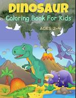 Dinosaur Coloring Book For Kids Ages 2-4: Cute and Fun Dinosaurs Coloring Book For Toddlers. 