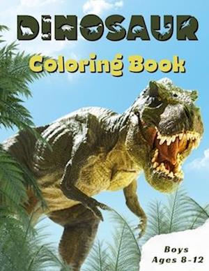 Dinosaur Coloring Book Boys Ages 8-12: Children's Inspirational Coloring Book With Mythical Creatures.