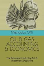 OIL & GAS ACCOUNTING & ECONOMICS: The Petroleum Industry Act & Investment Decisions 