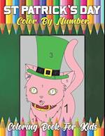 St. Patrick's Day Color by Number Coloring Book: St Patrick's Day Gift Ideas for Girls and Boys, Coloring & Activity Book for Toddlers, Fun & Cute St.