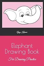 Elephant Drawing Book: For Drawing Practice 
