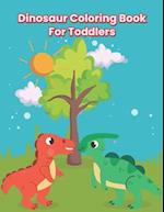 Dinosaur Coloring Book For Toddlers: A Fantastic Dinosaur Coloring Book For Kids, Toddlers, Kindergarten With Fun And Many More! 