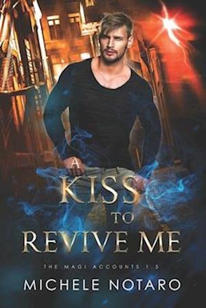 A Kiss To Revive Me: The Magi Accounts 1.5