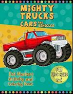 Mighty Trucks Cars And Vehicles Dot Markers Activity And Coloring Book For Kids Ages 2-6: A Very Useful And Perfect Way To Learn Paint And Art With Th