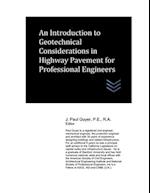 An Introduction to Geotechnical Considerations in Highway Pavement for Professional Engineers 