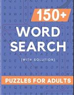 WORD SERACH PUZZLE BOOK FOR ADULT: 150+ LARGE PRINT WORD SERACH PUZZLE BOOK FOR ADULT WITH 3000+ WORDS AND SOLUTION 