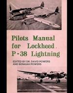 Pilot's Manual for Lockheed P-38 Lightning: Original World War II Manual 