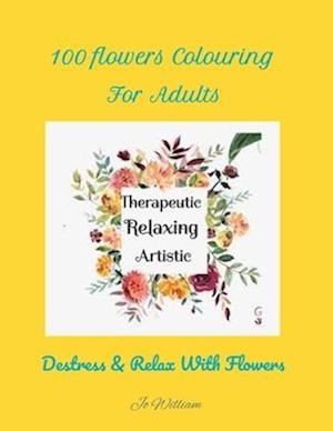 An Adult Relaxing Flowers Coloring Book with Relaxing Designs, Bouquets, Wreaths, Petals, Patterns, Decorations, Improve Co-ordination, Destressing De