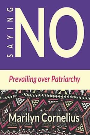 Saying NO: Prevailing Over Patriarchy