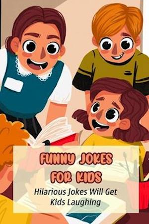 Funny Jokes for Kids: Hilarious Jokes Will Get Kids Laughing