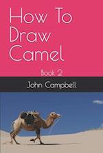 How To Draw Camel: Book 2 