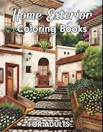 Home Exterior Coloring Book For Adults: An Adult Coloring Book With Unique Home Exteriors, Mansions, Cottages, Cozy Cabins, Beautiful Mansions And Muc