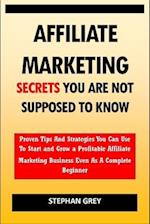 Affiliate Marketing Secrets You Are Not Supposed to Know