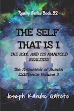 The Self That Is I: The Soul and Its Manifold Realities - The Framework of Human Existence Volume 3 