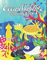Ocean Wildlife Coloring Book: Beautiful Ocean Wildlife Coloring Books For Kids And Adults Relaxing, Stress Relieving Unique Designs Ocean Wildlife. 