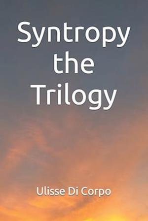 Syntropy the Trilogy