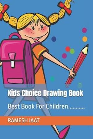 Kids Choice Drawing Book: Best Book For Children...........