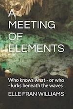 A Meeting of Elements