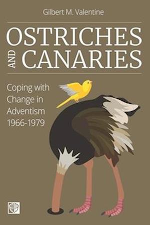 Ostriches and Canaries: Coping with Change in Adventism, 1966-1979