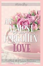 An Almost Forgotten Love: A Pride and Prejudice Variation 