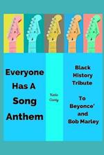 Everyone Has A Song Anthem Black History Tribute To Beyonce' and Bob Marley 