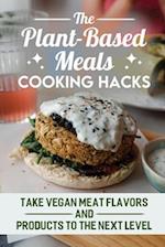 The Plant-Based Meals Cooking Hacks