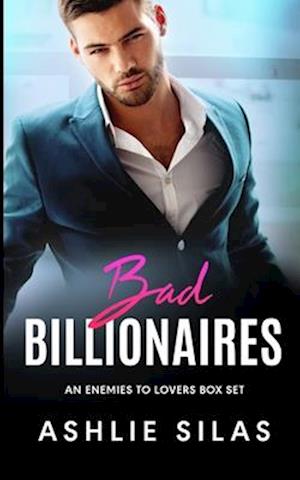 Bad Billionaires : An Enemies to lovers Box Set