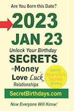 Born 2023 Jan 23? Your Birthday Secrets to Money, Love Relationships Luck: Fortune Telling Self-Help: Numerology, Horoscope, Astrology, Zodiac, Destin