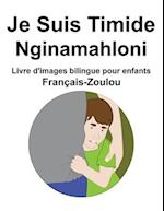 Français-Zoulou Je Suis Timide / Nginamahloni Livre d'images bilingue pour enfants