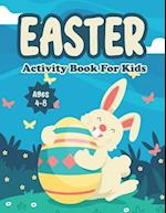 Easter Activity Book For Kids Age 4-8:: Easter Day Mazes Coloring Pages Scissor Skills Cut And Paste Dot-To-Dot Games Activity Workbook For Little Kid