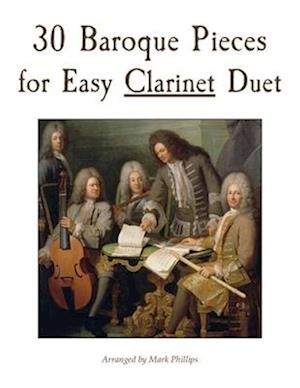 30 Baroque Pieces for Easy Clarinet Duet