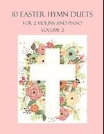 10 Easter Hymn Duets for 2 Violins and Piano: Volume 2 